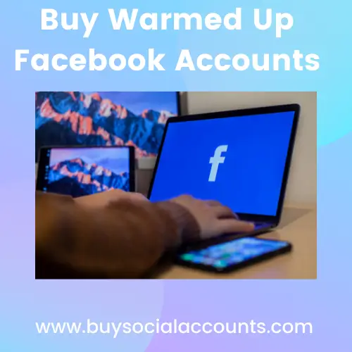 Buy Warmed Up Facebook Accounts
