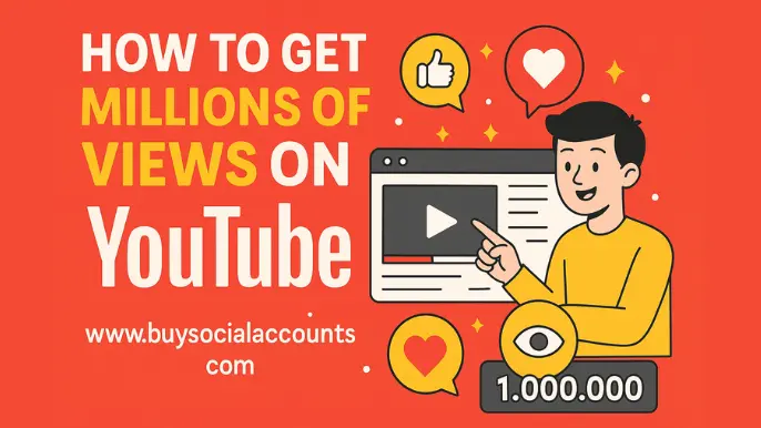 How To Get Millions Of Views On YouTube