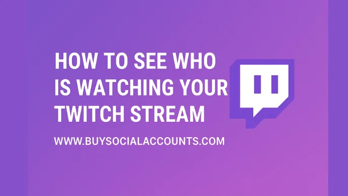 How To See Who Is Watching Your Twitch Stream